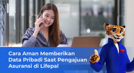 Cara Aman Memberikan Data Pribadi Saat Mengajukan Asuransi di Lifepal